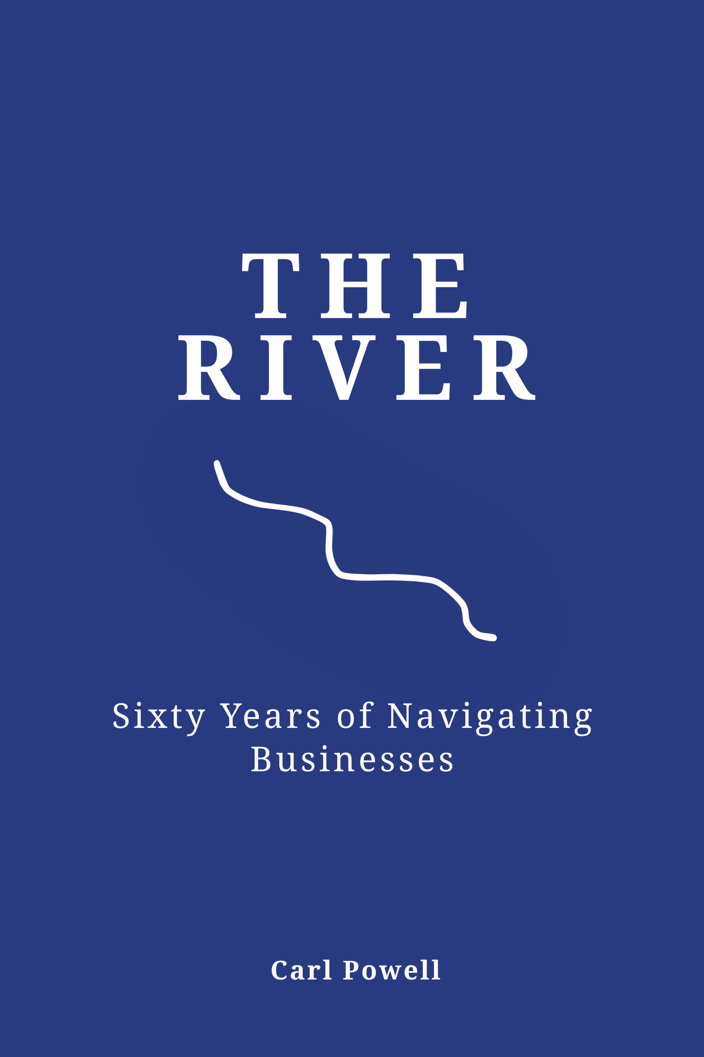 The River - Sixty Years of Navigating Businesses - PREORDER, Paperback